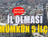 Bu ilçeler her an il yapılabilir: İşte il olma şartlarını geçmeyi başaran 5 ilçe