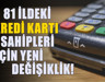 81 ildeki kredi kartı sahiplerini ilgilendiriyor! Sistem değişti