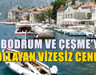 Vizesiz Gitmek mümkün! Çeşme ve Bodrum'u Son Dönemde Geride Bıraktı