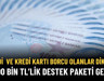 Kredi Kartı ve Taksit Borcu Olanlar Dikkat! 500.000 TL'lik Yeni Paket