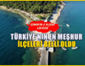 Türkiye'nin en meşhur 5 ilçesi belli oldu! İlçelerin ikisi İzmir'de yer alıyor