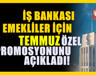 İş Bankası duyuru yaptı! Emekliler için temmuz promosyonu belli oldu!